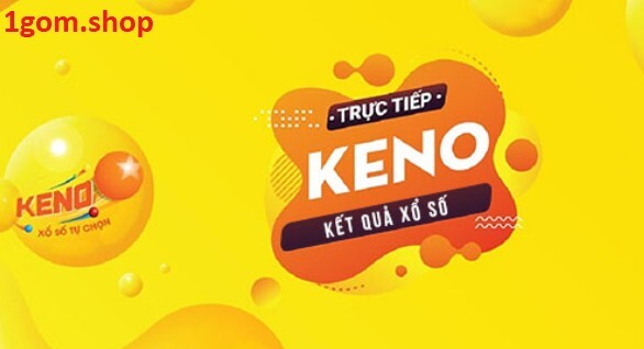 Bí Quyết Chơi Xổ Số Keno Tại 1gom