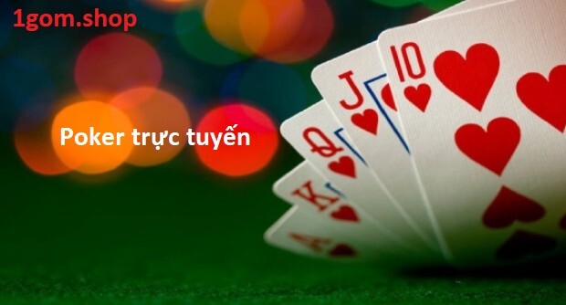 Poker trực tuyến tại 1gom