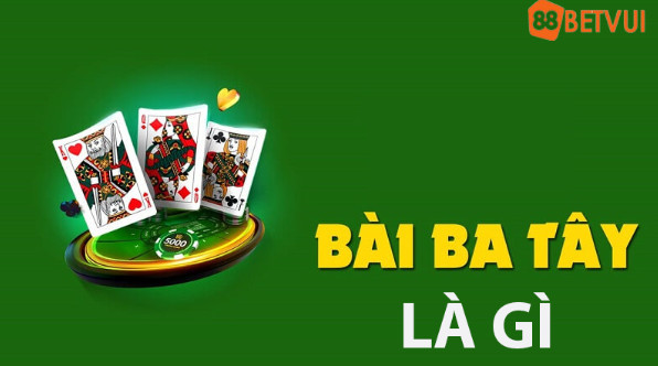 Bài ba tây là gì tại 188Bet