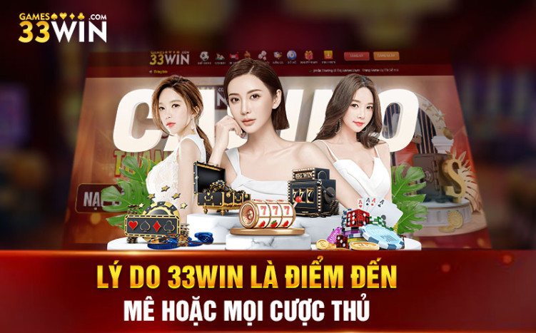 Lý do 33Win là điểm đến mê hoặc mọi cược thủ