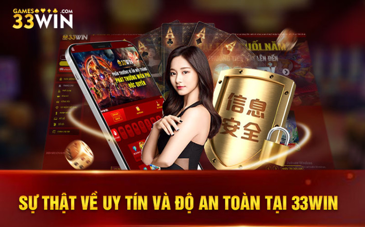 Sự thật về uy tín và độ an toàn tại 33Win