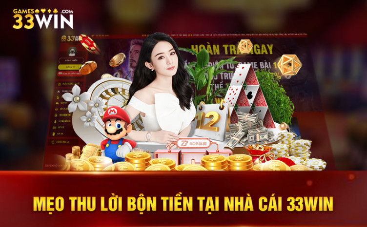 Mẹo thu lời bộn tiền tại nhà cái 33Win