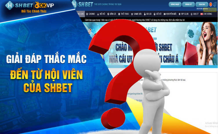 Giải đáp thắc mắc đến từ hội viên của SHBET