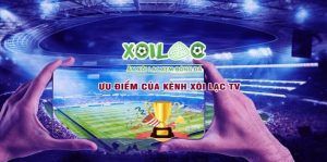 uu diem cua kenh xoilac tv