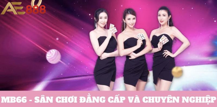 MB66 - Sân chơi đẳng cấp đáng để lựa chọn