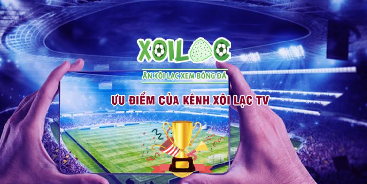 Xoilac TV - Nền tảng trực tiếp bóng đá với hình ảnh cực sắc nét