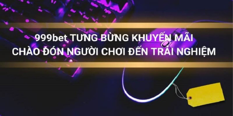 Những khuyến mãi mà game thủ không thể bỏ qua tại 999Bet