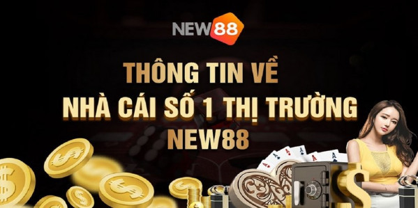 Tổng quan về trang cược siêu “hot” NEW88