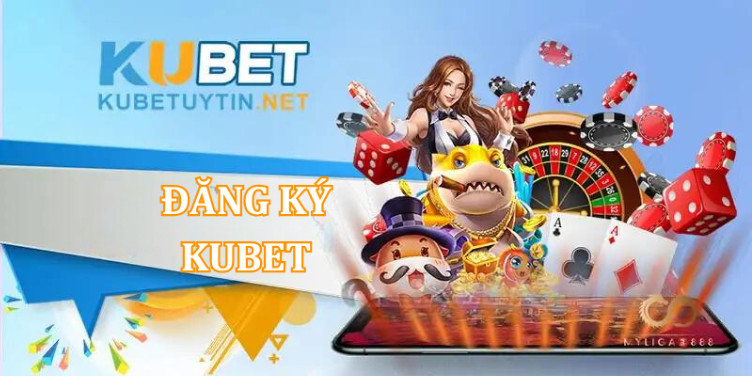 Cách đăng ký tài khoản trên cổng game KUBET nhanh chóng, dễ dàng, đầy đủ