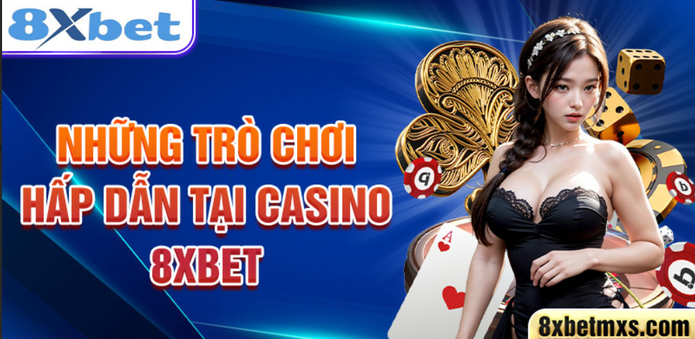 Những trò chơi hấp dẫn tại casino 8xbet