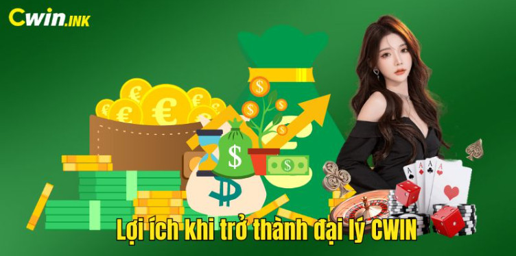 Lợi ích khi trở thành đại lý CWIN