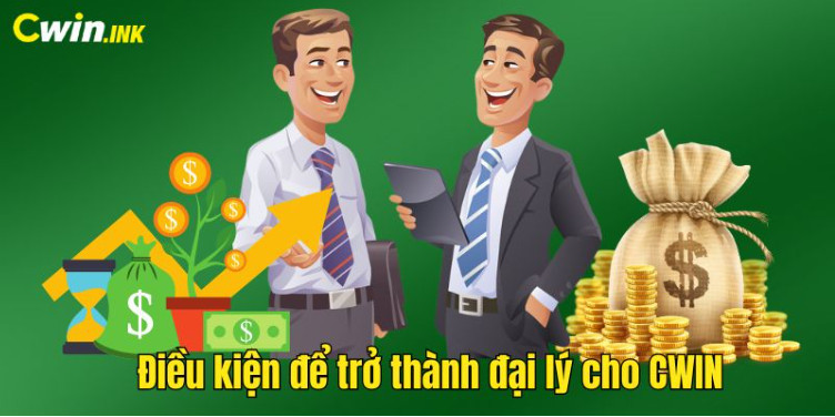 Điều kiện để trở thành đại lý cho CWIN