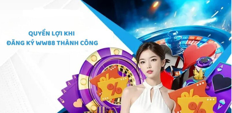 Quyền lợi khi đăng ký WW88 thành công