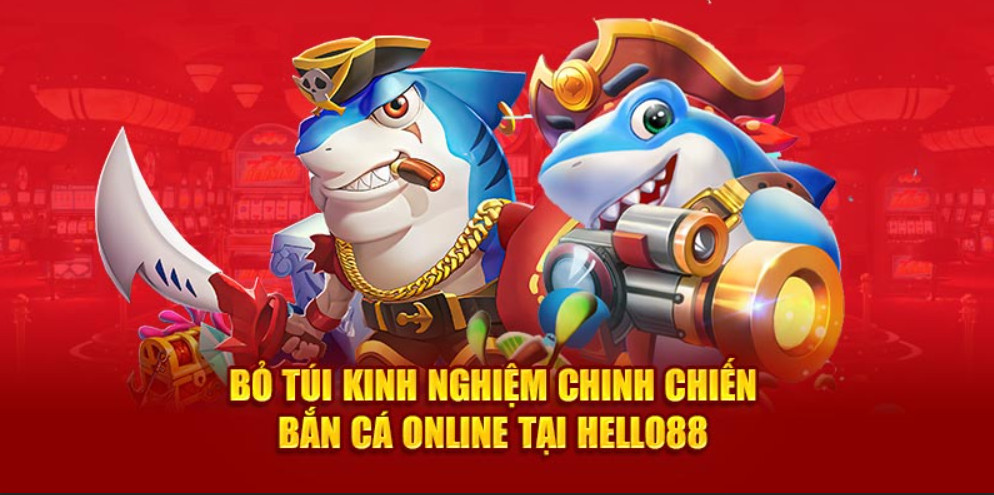 Bỏ túi kinh nghiệm chinh chiến Bắn cá online tại Hello88