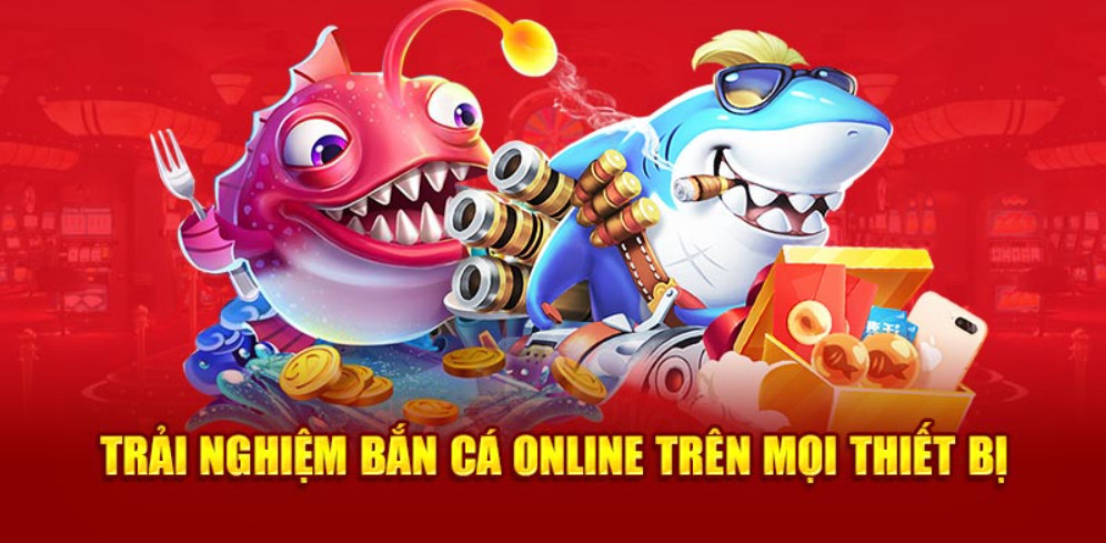 Trải nghiệm Bắn cá online trên mọi thiết bị