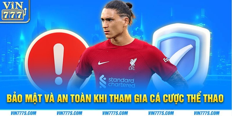 Bảo mật và an toàn khi tham gia cá cược thể thao